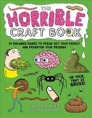 Horrible Craft Book: 30 Macabre Makes to Freak Out Your Family and Frighten Your Friends kaina ir informacija | Knygos apie sveiką gyvenseną ir mitybą | pigu.lt