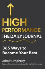 High Performance: The Daily Journal: 365 Ways to Become Your Best kaina ir informacija | Biografijos, autobiografijos, memuarai | pigu.lt