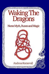 Waking The Dragons: Norse Myth, Folklore, Runes and Magic цена и информация | Духовная литература | pigu.lt