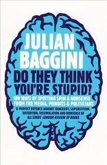 Do They Think You're Stupid?: 100 Ways Of Spotting Spin And Nonsense From The Media, Celebrities And Politicians 2nd Revised edition цена и информация | Исторические книги | pigu.lt