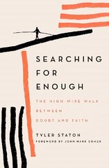 Searching for Enough: The High-Wire Walk Between Doubt and Faith цена и информация | Духовная литература | pigu.lt