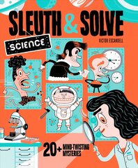 Sleuth & Solve: Science: 20plus Mind-Twisting Mysteries цена и информация | Книги для подростков  | pigu.lt