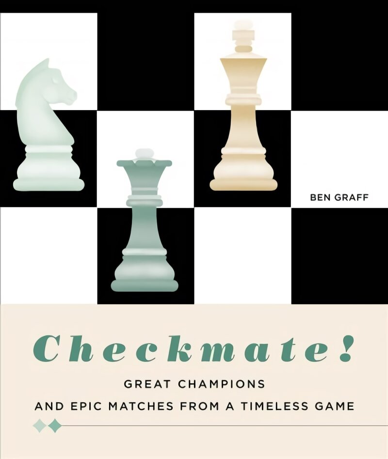 Checkmate!: Great Champions and Epic Matches From A Timeless Game kaina ir informacija | Knygos apie sveiką gyvenseną ir mitybą | pigu.lt