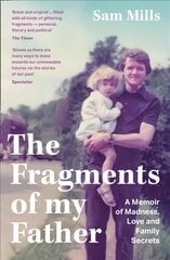 Fragments of my Father: A Memoir of Madness, Love and Family Secrets kaina ir informacija | Biografijos, autobiografijos, memuarai | pigu.lt