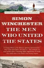 Men Who United the States: The Amazing Stories of the Explorers, Inventors and Mavericks Who Made America kaina ir informacija | Istorinės knygos | pigu.lt