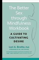 Better Sex through Mindfulness-The At-Home Guide to Cultivating Desire: A Guide to Cultivating Desire цена и информация | Самоучители | pigu.lt