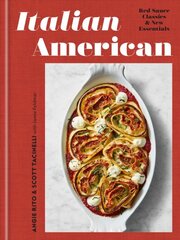 Italian American: Red Sauce Classics and New Essentials: A Cookbook kaina ir informacija | Receptų knygos | pigu.lt