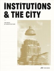 Institutions and the City: The Role of Architecture цена и информация | Книги по архитектуре | pigu.lt