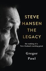 Steve Hansen: the Legacy: The Legacy цена и информация | Книги о питании и здоровом образе жизни | pigu.lt