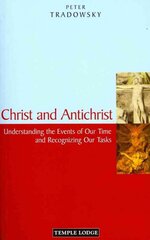 Christ and Antichrist: Understanding the Events of Our Time and Recognizing Our Tasks Revised edition kaina ir informacija | Dvasinės knygos | pigu.lt