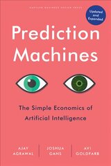 Prediction Machines, Updated and Expanded: The Simple Economics of Artificial Intelligence Revised edition kaina ir informacija | Ekonomikos knygos | pigu.lt