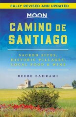 Moon Camino de Santiago (Second Edition): Sacred Sites, Historic Villages, Local Food & Wine 2nd ed. цена и информация | Путеводители, путешествия | pigu.lt