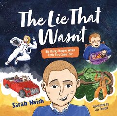 Lie That Wasn't: Big Things Happen When Little Lies Come True... Illustrated edition цена и информация | Книги для малышей | pigu.lt