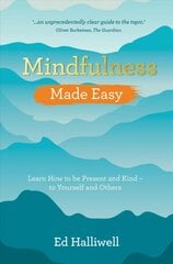 Mindfulness Made Easy: Learn How to Be Present and Kind - to Yourself and Others цена и информация | Самоучители | pigu.lt