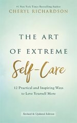 Art of Extreme Self-Care: 12 Practical and Inspiring Ways to Love Yourself More цена и информация | Самоучители | pigu.lt