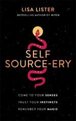 Self Source-ery: Come to Your Senses. Trust Your Instincts. Remember Your Magic. kaina ir informacija | Saviugdos knygos | pigu.lt