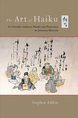 Art of Haiku: Its History through Poems and Paintings by Japanese Masters цена и информация | Поэзия | pigu.lt