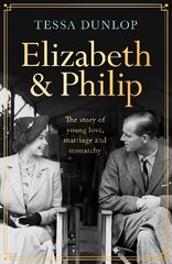 Elizabeth and Philip: A Story of Young Love, Marriage and Monarchy цена и информация | Биографии, автобиогафии, мемуары | pigu.lt