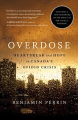 Overdose: Heartbreak and Hope in Canada's Opioid Crisis kaina ir informacija | Socialinių mokslų knygos | pigu.lt