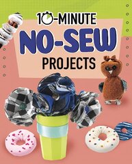 10-Minute No-Sew Projects kaina ir informacija | Knygos paaugliams ir jaunimui | pigu.lt