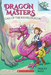 Call of the Sound Dragon: A Branches Book (Dragon Masters #16): Volume 16 цена и информация | Книги для подростков и молодежи | pigu.lt