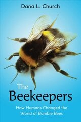 Beekeepers: How Humans Changed the World of Bumble Bees (Scholastic Focus): How Humans Changed the World of Bumble Bees цена и информация | Книги для подростков и молодежи | pigu.lt
