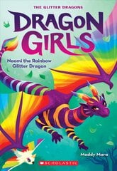 Naomi the Rainbow Glitter Dragon (Dragon Girls #3) kaina ir informacija | Knygos paaugliams ir jaunimui | pigu.lt