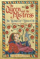 Queen and the Mistress: The Women of Edward III kaina ir informacija | Biografijos, autobiografijos, memuarai | pigu.lt