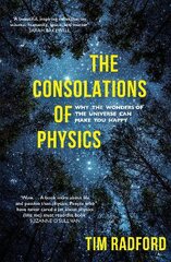 Consolations of Physics: Why the Wonders of the Universe Can Make You Happy kaina ir informacija | Ekonomikos knygos | pigu.lt
