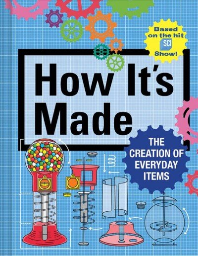 How It's Made: The Creation of Everyday Items цена и информация | Socialinių mokslų knygos | pigu.lt