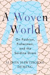 Woven World: On Fashion, Fishermen, and the Sardine Dress цена и информация | Книги по социальным наукам | pigu.lt