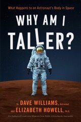 Why Am I Taller?: What Happens to an Astronaut's Body in Space kaina ir informacija | Ekonomikos knygos | pigu.lt