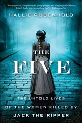 Five: The Untold Lives of the Women Killed by Jack the Ripper kaina ir informacija | Biografijos, autobiografijos, memuarai | pigu.lt