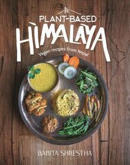 Plant-Based Himalaya: Vegan Recipes from Nepal kaina ir informacija | Receptų knygos | pigu.lt