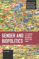 Gender and Biopolitics: The Changing Patterns of Womanhood in Post-2002 Turkey цена и информация | Исторические книги | pigu.lt