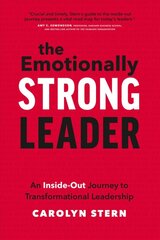 Emotionally Strong Leader: An Inside-Out Journey to Transformational Leadership цена и информация | Книги по экономике | pigu.lt