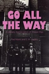 Go All The Way: A Literary Appreciation of Power Pop цена и информация | Книги об искусстве | pigu.lt