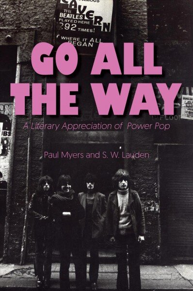 Go All The Way: A Literary Appreciation of Power Pop kaina ir informacija | Knygos apie meną | pigu.lt