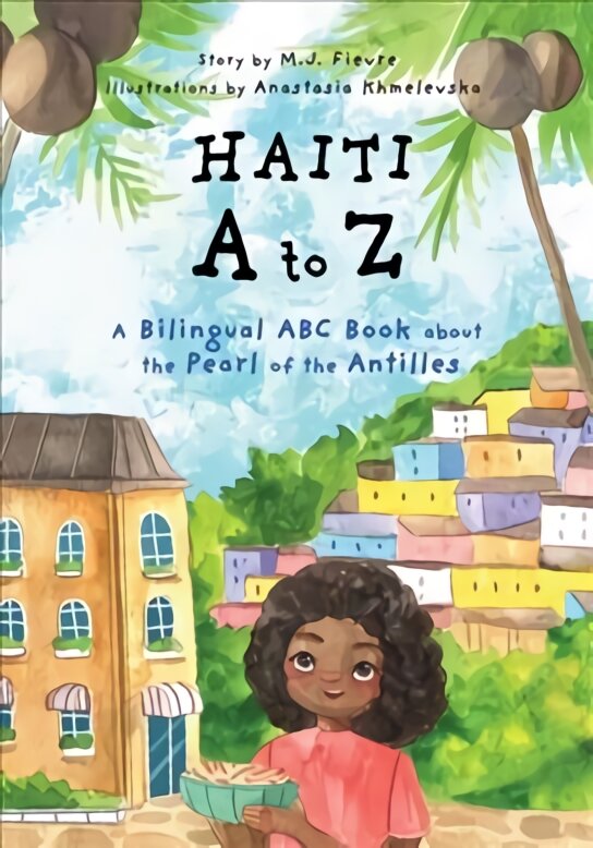 Haiti A to Z: A Bilingual ABC Book about the Pearl of the Antilles (Reading Age Baby - 4 Years) цена и информация | Knygos mažiesiems | pigu.lt