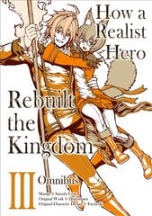 How a Realist Hero Rebuilt the Kingdom (Manga): Omnibus 3 цена и информация | Фантастика, фэнтези | pigu.lt