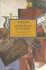 Marxism And The Oppression Of Women: Toward A Unitary Theory: Historical Materialism, Volume 45, Volume 45 цена и информация | Книги по социальным наукам | pigu.lt