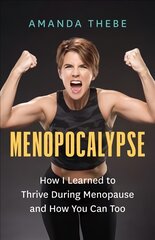 Menopocalypse: How I Learned to Thrive During Menopause and How You Can Too kaina ir informacija | Saviugdos knygos | pigu.lt