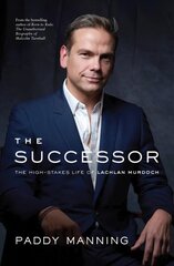 Successor: The High-Stakes Life of Lachlan Murdoch цена и информация | Биографии, автобиографии, мемуары | pigu.lt