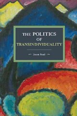 Politics Of Transindividuality: Historical Materialism Volume 106 цена и информация | Исторические книги | pigu.lt