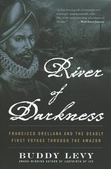 River of Darkness: The Deadly First Voyage Through The Amazon цена и информация | Исторические книги | pigu.lt
