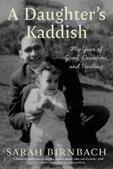 Daughter's Kaddish: My Year of Grief, Devotion, and Healing kaina ir informacija | Biografijos, autobiografijos, memuarai | pigu.lt