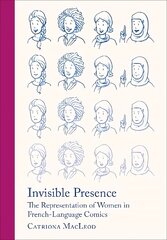 Invisible Presence: The Representation of Women in French-Language Comics New edition цена и информация | Фантастика, фэнтези | pigu.lt