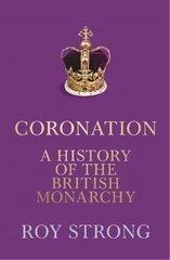 Coronation: A History of the British Monarchy цена и информация | Биографии, автобиографии, мемуары | pigu.lt