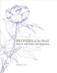 Peonies of the World: Part III Phylogeny and Evolution: Part III Phylogeny and Evolution, Volume 3 kaina ir informacija | Ekonomikos knygos | pigu.lt