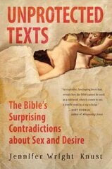 Unprotected Texts: The Bible's Surprising Contradictions About Sex and Desire цена и информация | Духовная литература | pigu.lt